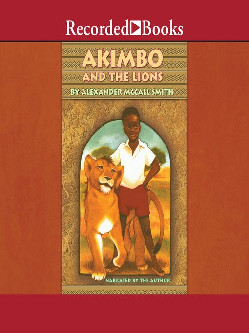 Title details for Akimbo and the Lions by Alexander McCall Smith - Wait list